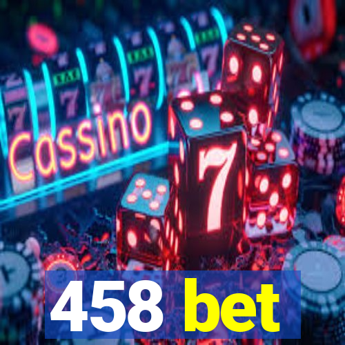 458 bet